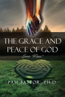 The Grace and Peace of God: Love Wins! 163937082X Book Cover