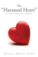 The "Harassed Heart" in Emily Brontë's Poetry 1632214954 Book Cover