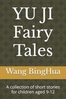 YU JI Fairy Tales: A collection of short stories for children aged 9-12 B0CFZFVFC2 Book Cover