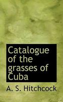 Catalogue of the Grasses of Cuba 0530584069 Book Cover