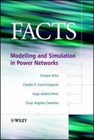 FACTS: Modelling and Simulation in Power Networks 0470852712 Book Cover