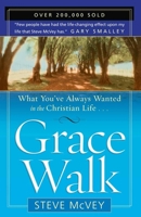 Grace Walk: What You've Always Wanted in the Christian Life 1565073215 Book Cover