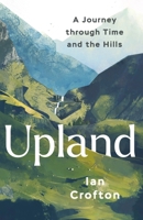 Upland: A Journey Through Time and the Hills 1780279132 Book Cover