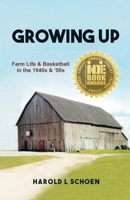 Growing Up: Farm Life  Basketball in the 1940s  '50s 1542501857 Book Cover