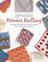 Japanese Wonder Knitting: Timeless Stitches for Beautiful Hats, Bags, Blankets and More: Timeless Stitches for Beautiful Bags, Hats, Blankets and More 4805315725 Book Cover