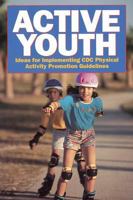 Active Youth: Ideas for Implementing Cdc Physical Activity Promotion Guidelines 0880116692 Book Cover