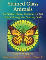 Stained Glass Animals: 50 Simple Animal Windows to Test Your Coloring and Shading Skills 1523250178 Book Cover