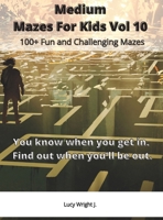 Medium Mazes For Kids Vol 10: 100+ Fun and Challenging Mazes 1801410828 Book Cover