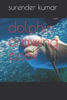 dolphin drawing book B09SL7VMVY Book Cover