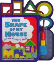 The Shape of My House: A Lace & Learn Book About Shapes (Lace & Learn Books) 1575844427 Book Cover