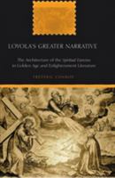 Loyola's Greater Narrative: The Architecture of the Spiritual Exercises in Golden Age and Enlightenment Literature 1433104970 Book Cover