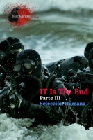 It Is The End: Parte III: Selección Humana (Spanish Edition) B087FF4YR9 Book Cover