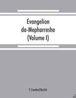 Evangelion Da-Mepharreshe: Volume 1, Text: The Curetonian Version of the Four Gospels with the Readings of the Sinai Palimpsest and the Early Syriac Patristic Evidence 9353869072 Book Cover