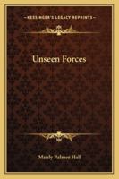 Unseen Forces That Can Affect Our Lives 0893143855 Book Cover