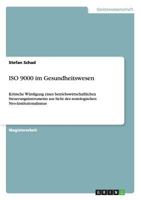 ISO 9000 im Gesundheitswesen: Kritische Würdigung eines betriebswirtschaftlichen Steuerungsinstruments aus Sicht des soziologischen Neo-Institutionalismus 3656113106 Book Cover
