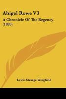 Abigel Rowe V3: A Chronicle Of The Regency 1164557947 Book Cover
