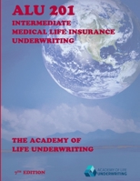 Alu 201: Intermediate Medical Life Insurance Underwriting B087SLPX7Q Book Cover