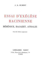Essai d'Exegese Racinienne: Berenice, Bajazet, Athalie 270781069X Book Cover