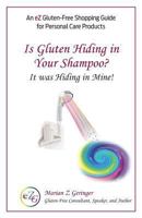 Is Gluten Hiding in Your Shampoo?: It Was Hiding in Mine! 1494407825 Book Cover