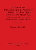 Vers Une Etude de la Dynamique Du Peuplement En Tunisie de la Protohistoire Jusqu'au Haut Moyen Aage: Aetude Comparative de Deux Raegions: Baeja (Nord-Ouest) Et Qlibya 1407301691 Book Cover