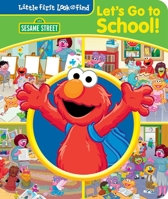 Sesame Street: Let's Go to School! Little First Look and Find 145087729X Book Cover
