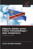Objecie wladzy przez Felixa Tshisekediego i jego osiagniecia (Polish Edition) 6208481775 Book Cover