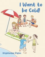 I Want to be Cold! B0GHTCY1L6 Book Cover