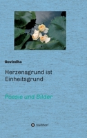 Herzensgrund ist Einheitsgrund: Poesie und Bilder 3347425057 Book Cover