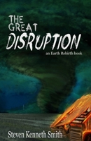 The Great Disruption: An Earth Rebirth Novel 1948807343 Book Cover