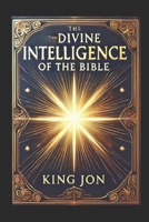 The Divine Intelligence Of The Bible: Book 17 (7th Seal) B0DSPV2DM1 Book Cover