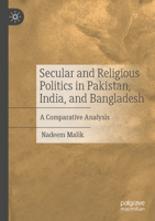 Secular and Religious Politics in Pakistan, India, and Bangladesh : A Comparative Analysis 9819669960 Book Cover