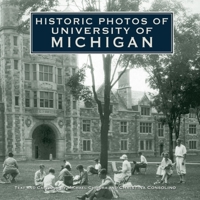 Historic Photos of the University of Michigan (Historic Photos.) 1683369823 Book Cover