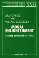 Moral Enlightenment: Leibniz & Wolff on China (Monumenta serica monograph) 3805002947 Book Cover