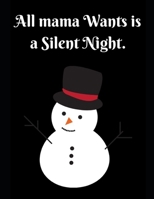 All Mama Want Is a Silent Night: Notebook Perfect for Gifts. Merry & Bright-Festive As Fuck secret santa Ralph olivia Bitch Jingle Balls Unicorn ... Girlfriend Aunty Grandma Paa Boys Bf Gf. 1696368472 Book Cover