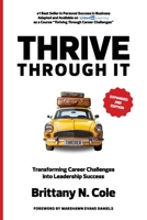 THRIVE Through It: Transforming Career Challenges in Leadership Success 173547472X Book Cover