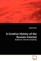 A Creative History of the Russian Internet: Studies in Internet Creativity 3639145593 Book Cover