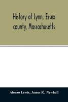 History of Lynn, Essex county, Massachusetts: including Lynnfield, Saugus, Swampscott, and Nahant 1629-1864 9354013090 Book Cover