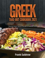 Greek Take-Out Cookbook 2021: Favorite Greek Takeout Recipes to Make at Home 1802831444 Book Cover