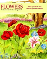Flowers: No Ordinary Garden Show Competition 1935706284 Book Cover