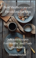 Best Mediterranean Breakfast Recipes: Delicious Recipes For Healthy And Tasty Breakfasts 1678071781 Book Cover