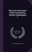 The Law and Custom of the Constitution, Volume 2, Part 1 1358389136 Book Cover