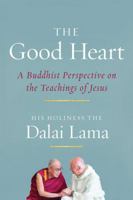 The Good Heart: A Buddhist Perspective on the Teachings of Jesus 0861711386 Book Cover