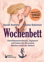 Wochenbett - Überlebenshandbuch, Tagebuch und Anker für die ersten Wochen nach der Geburt: Basiswissen, Illustrationen und Übungen, Praxistipps 3990820958 Book Cover