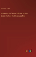 Homes on the Central Railroad of New Jersey for New York Business Men 3368190628 Book Cover