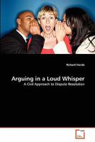 Arguing in a Loud Whisper 3639328914 Book Cover