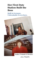 Her First Duty Station Built the Boss: Built in Germany. Unbreakable Everywhere. 1972754343 Book Cover