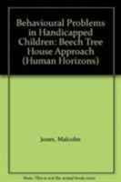 Behavioural Problems in Handicapped Children: Beech Tree House Approach 0285649930 Book Cover
