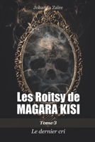 Les Roitsy de Magara Kisi - Le Dernier Cri 1697066437 Book Cover