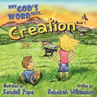 But God's Word Says...: Book 1: Creation 145751091X Book Cover