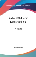 Robert Blake Of Ringwood V2: A Novel 0548299137 Book Cover